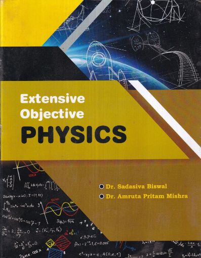 Picture of EXTENSIVE OBJECTIVE PHYSICS BY DR.SADASIVE BISWAL AND DR. AMRUTA PRITAM MISHRA 